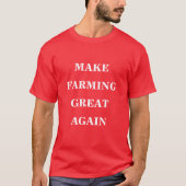 Die Landwirtschaft wieder großartig machen T-Shirt (Vorderseite)