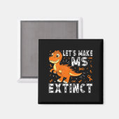 Die Lassend machen Frau Aussterben Dinosaurier-Bew Magnet (Vorderseite/Rückseite)