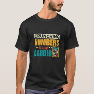 Die laufende Nummer ist mein Cardio Accountant T-Shirt
