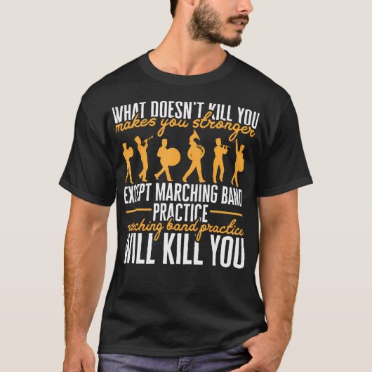 Die Lebensmarschierband-Praxis wird dich umbringen T-Shirt (Vorderseite)