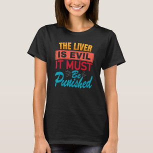 Die Leber ist böse, sie muss bestraft werden Party T-Shirt
