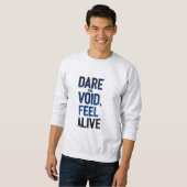 Die Leere wagen, fühlen Sie sich leben Sweatshirt (Vorne ganz)