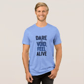 Die Leere wagen, fühlen Sie sich leben Tri-Blend Shirt (Vorderseite voll)