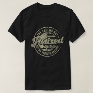 Die Legende hat 2025 nicht mehr mein Problem gelös T-Shirt