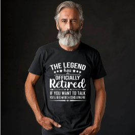 Die Legende hat offiziell den unsicheren Ruhestand T-Shirt
