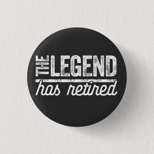 die Legende ist in Rente gegangen Button (Vorderseite)