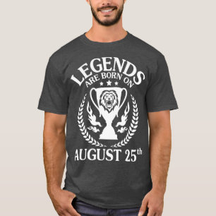Die Legenden sind am 25. August zum Geburtstag Geb T-Shirt