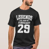 Die Legenden sind am 29. Februar Geboren T-Shirt (Vorderseite)