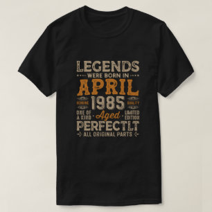 Die Legenden waren im April 1985 Geboren, Geburtst T-Shirt