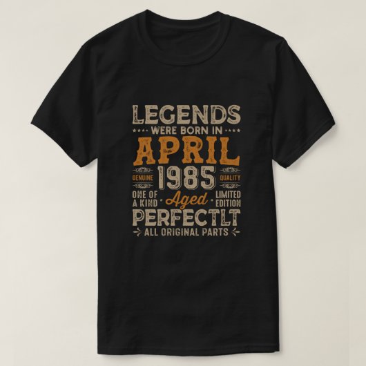 Die Legenden waren im April 1985 Geboren, Geburtst T-Shirt (Design vorne)