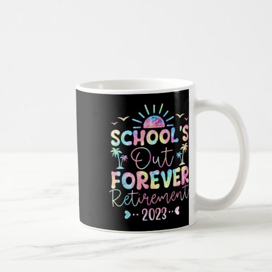 Die Lehrerin von Dye School's Out Forever Retireme Kaffeetasse (Rechts)