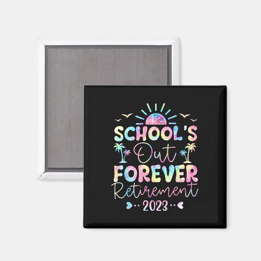 Die Lehrerin von Dye School's Out Forever Retireme Magnet (Vorderseite/Rückseite)