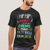 Die letzte Chemotherapie heute klingelt T-Shirt (Vorderseite)