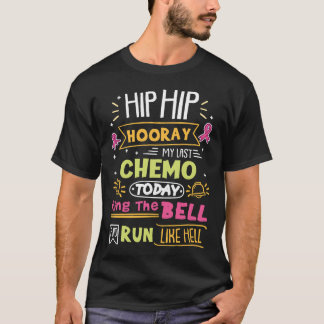 Die letzte Chemotherapie heute klingelt T-Shirt
