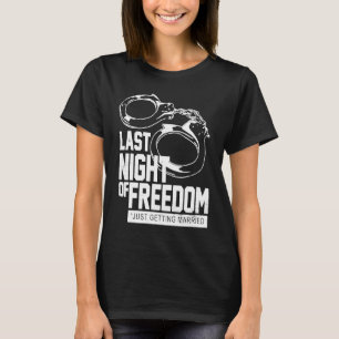 Die letzte Nacht der Freiheitskämpfer nur heiraten T-Shirt