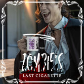 Die letzte Zigarette der Zombie Kaffeetasse