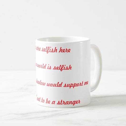 Die Leute hier sind egoistisch Kaffeetasse (VorderseiteRechts)