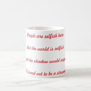 Die Leute hier sind egoistisch Kaffeetasse