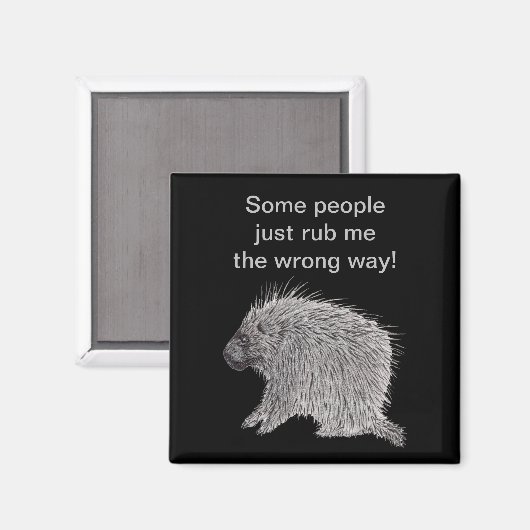 Die Leute machen mir den falschen Weg Porcupine Magnet (Vorderseite/Rückseite)