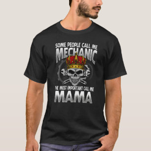 Die Leute nennen mich Mechanik am wichtigsten. T-Shirt