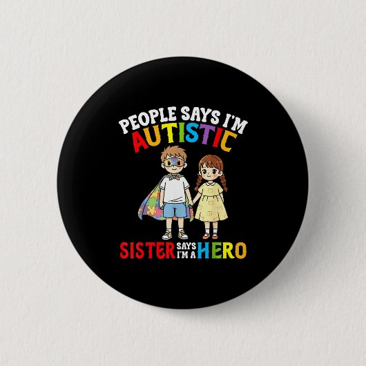 Die Leute sagen, ich bin autistisch, Schwester sag Button (Vorderseite)