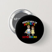 Die Leute sagen, ich bin autistisch, Schwester sag Button (Vorne & Hinten)