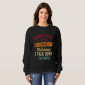 Die Leute sagen, ich bin herablassend, das heißt, Sweatshirt (Vorne ganz)