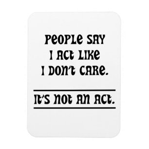 Die Leute sagen, ich handele so, als ob es mir ega Magnet