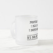 Die Leute sagen, ich handele so, als ob es mir ega Mattglastasse (Vorderseite Links)