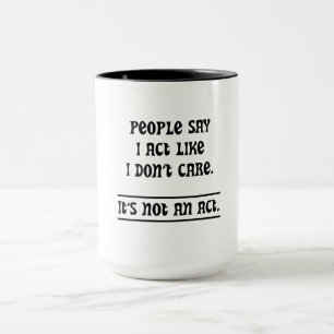Die Leute sagen, ich handele so, als ob es mir ega Tasse