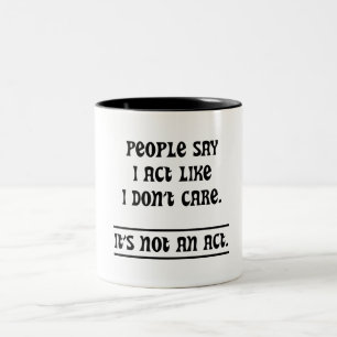 Die Leute sagen, ich handele so, als ob es mir ega Zweifarbige Tasse