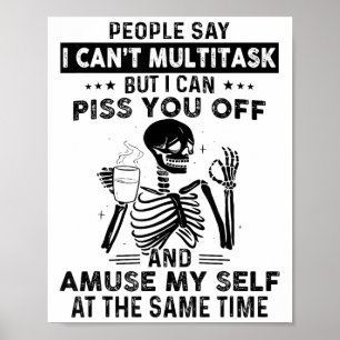 Die Leute sagen, ich kann nicht multitasken, aber Poster