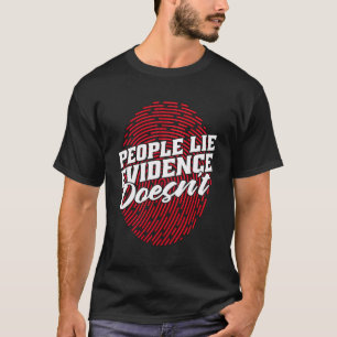 Die Leute sehen Beweise nicht forensische Ermittle T-Shirt