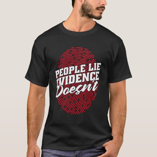 Die Leute sehen Beweise nicht forensische Ermittle T-Shirt (Vorderseite)