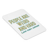 Die Leute sind seltsam und schwer - Liebe sie sowi Magnet (Rechte Seite)