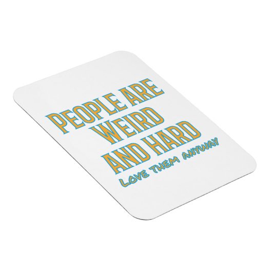 Die Leute sind seltsam und schwer - Liebe sie sowi Magnet (Rechte Seite)