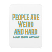 Die Leute sind seltsam und schwer - Liebe sie sowi Magnet (Vertikal)