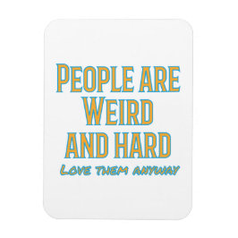 Die Leute sind seltsam und schwer - Liebe sie sowi Magnet