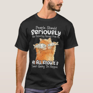 Die Leute sollten aufhören, von mir Normalität zu T-Shirt