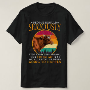 Die Leute sollten wirklich aufhören zu erwarten, d T-Shirt