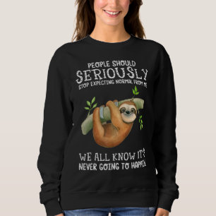 Die Leute von Sloth sollten ernsthaft aufhören, No Sweatshirt