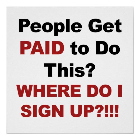 Die Leute werden dafür bezahlt? Wo kann ich mich a Poster (Vorderseite)