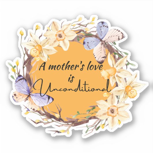 Die Liebe einer Mutter ist bedingungslos Aufkleber (Vorderseite)