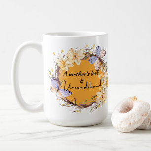 Die Liebe einer Mutter ist bedingungslos Kaffeetasse