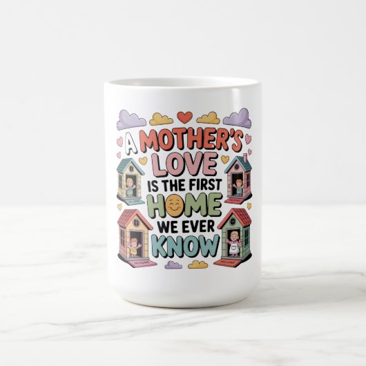 Die Liebe einer Mutter ist das erste Zuhause, das  Kaffeetasse (Mittel)
