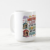 Die Liebe einer Mutter ist das erste Zuhause, das  Kaffeetasse (Vorderseite Links)
