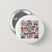 Die Liebe einer Mutter ist der Treibstoff, der das Button (Vorne & Hinten)
