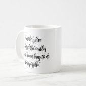 "Die Liebe einer Mutter ist der Treibstoff der mod Kaffeetasse (Vorderseite Links)