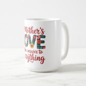 Die Liebe einer Mutter ist die Antwort auf alles Kaffeetasse (VorderseiteRechts)