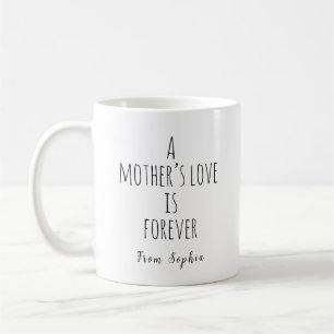 Die Liebe einer Mutter ist für immer Kaffeetasse